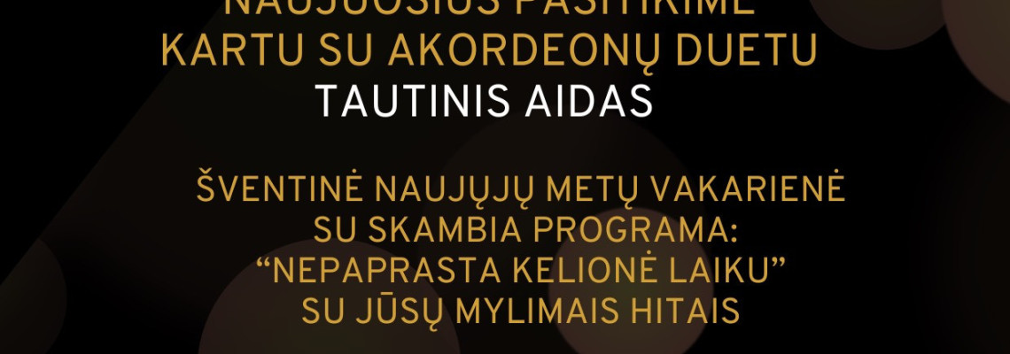 Naujųjų metų sutikimas su akordeonistų grupe "Tautinis Aidas"